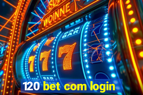 120 bet com login